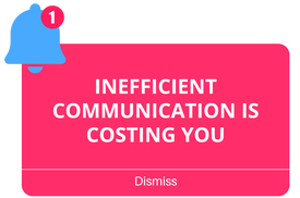 Inneficient communication is costing you